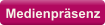Medienpräsenz